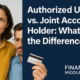 authorized user vs joint account holder