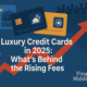 2025’s “perk inflation”: lounges, dining credits, and portal boosts push luxury card fees higher.